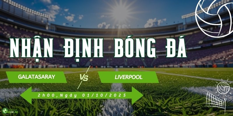 Cùng Xoilac TV đón xem trực tiếp Galatasaray và Liverpool vào lúc 2h00 ngày 01/10/2025