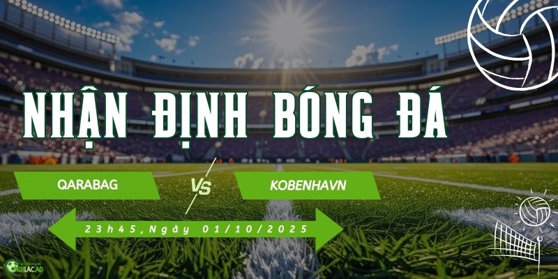 Cùng Xoilac TV đón xem trực tiếp Qarabag và Kobenhavn vào lúc 23h45 ngày 1/10/2025